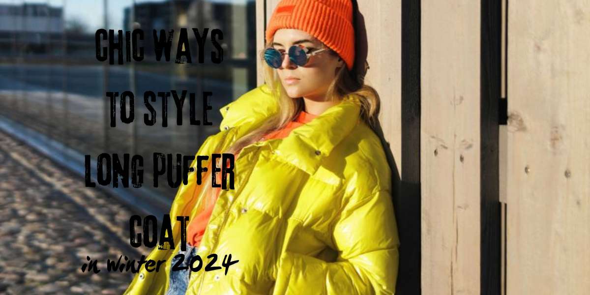 Winter 2024 Style Guide: Chic Ways to Rock a Long Puffer Coat