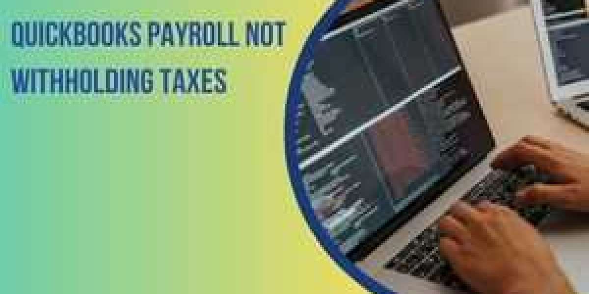 Facing QuickBooks Payroll Not Withholding Taxes? Troubleshoot It with Us