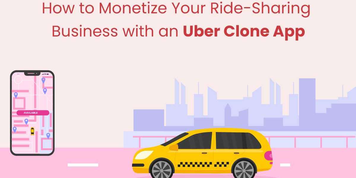 Ultimate Guide to Monetizing Your Ride-Sharing Business with an Uber Clone App