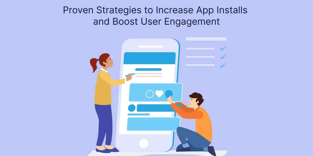 Proven Strategies to Increase App Installs and Boost User Engagement